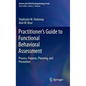 Practitioner's Guide to Functional Behavioral Assessment: Process, Purpose, Planning, and Prevention - Hardcover