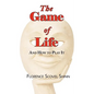 The Game of Life - And How to Play It - Paperback