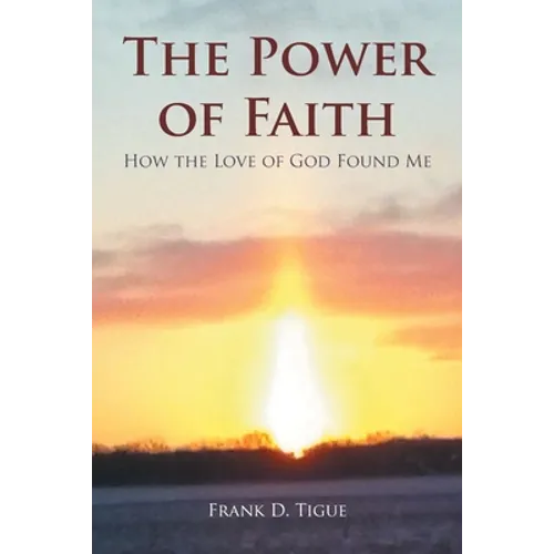 The Power of Faith: How the Love of God Found Me - Paperback