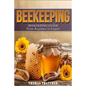 Beekeeping: Beekeeping Guide from Beginner to Expert - Paperback