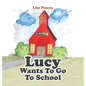 Lucy Wants to Go to School - Hardcover