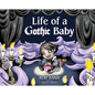 Life of a Gothic Baby - Hardcover