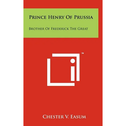 Prince Henry Of Prussia: Brother Of Frederick The Great - Hardcover