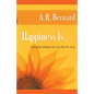 Happiness Is . . .: Simple Steps to a Life of Joy - Paperback