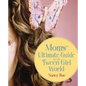 Moms' Ultimate Guide to the Tween Girl World - Paperback