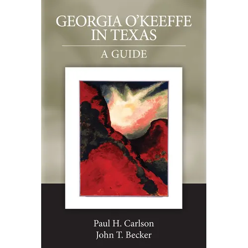Georgia O'Keeffe in Texas: A Guide - Paperback