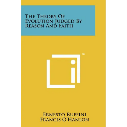 The Theory Of Evolution Judged By Reason And Faith - Paperback