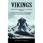 Vikings: Unleash Your Inner Warrior for Leadership Success (An Enthralling Journey of Exploration to Uncover the Secrets of the Vikings) - Paperback