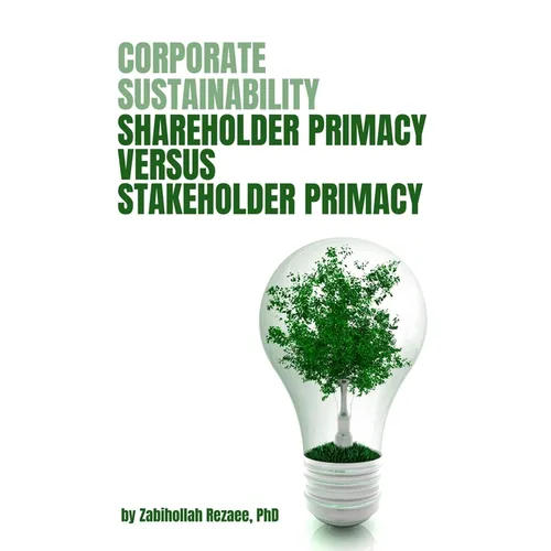 Corporate Sustainability: Shareholder Primacy Versus Stakeholder Primacy - Paperback