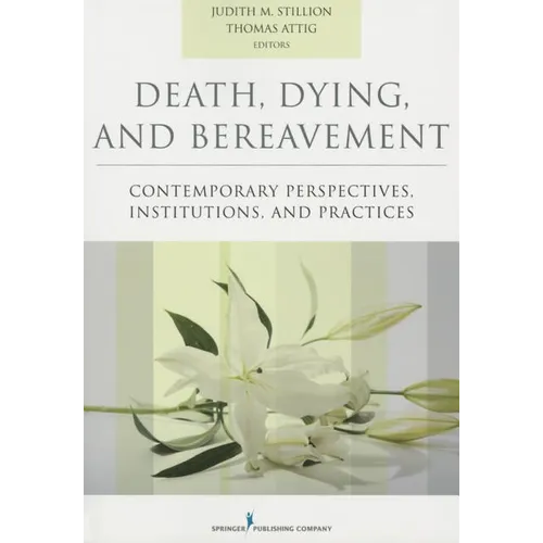 Death, Dying, and Bereavement: Contemporary Perspectives, Institutions, and Practices - Paperback