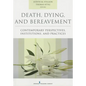 Death, Dying, and Bereavement: Contemporary Perspectives, Institutions, and Practices - Paperback