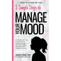 5 Simple Steps to Manage Your Mood: A Guide for Teen Girls: How to Let Go of Negative Feelings and Create a Happy Relationship with Yourself and Other - Hardcover