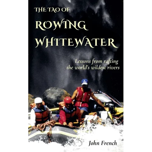 The Tao of Rowing Whitewater - Paperback