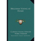 Brigham Young at Home - Paperback