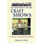 So You Want To Do Craft Shows: 16 Lessons I Learned Doing Craft Shows - Paperback