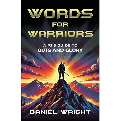 Words for Warriors: A PJ's Guide to Guts and Glory - Paperback