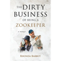 The Dirty Business of Being a Zookeeper - Paperback