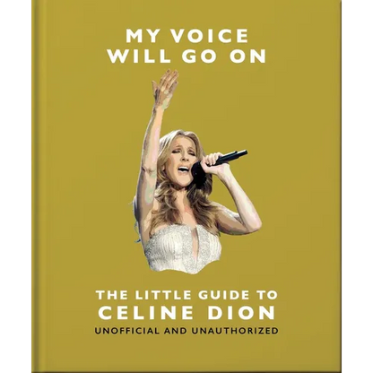 My Voice Will Go On: The Little Guide to Céline Dion - Hardcover