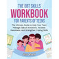 The DBT Skills Workbook for Parents of Teens: The Ultimate Guide to Help Your Teen Manage Difficult Emotions, Increase Awareness, and Strengthen Copin - Hardcover