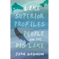 Lake Superior Profiles: People on the Big Lake - Paperback