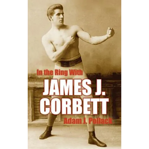 In the Ring with James J. Corbett - Hardcover