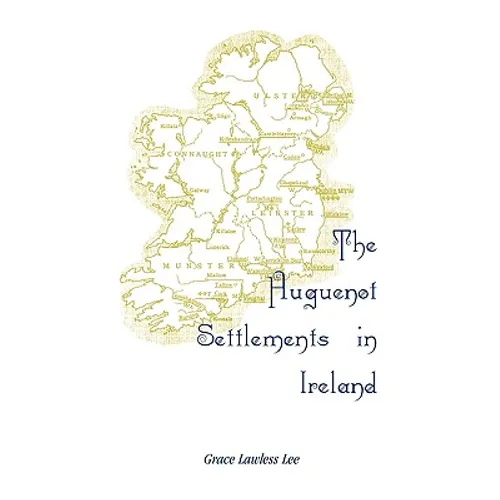 The Huguenot Settlements in Ireland - Paperback