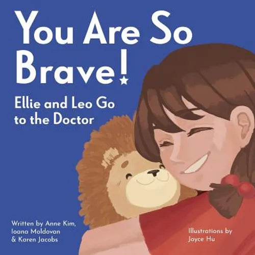 You Are So Brave!: Ellie and Leo Go to the Doctor - Paperback