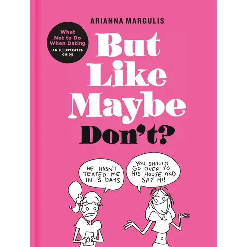 But Like Maybe Don't?: What Not to Do When Dating: An Illustrated Guide - Hardcover
