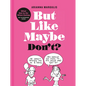 But Like Maybe Don't?: What Not to Do When Dating: An Illustrated Guide - Hardcover