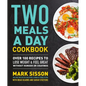 Two Meals a Day Cookbook: Over 100 Recipes to Lose Weight & Feel Great Without Hunger or Cravings - Paperback