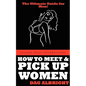 How to Meet and Pick Up Women - Paperback