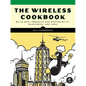 The Wireless Cookbook: Build Real Projects and Master Wi-Fi, Bluetooth, and Lora - Paperback