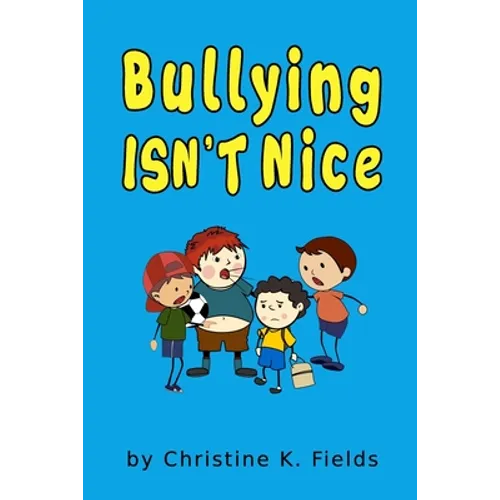 Bullying Isn't Nice: Making Friends is Better - Paperback