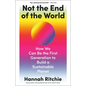 Not the End of the World: How We Can Be the First Generation to Build a Sustainable Planet - Hardcover