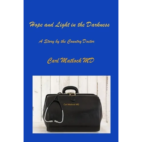 Hope and Light in the Darkness: A Story by the Country Doctor - Paperback