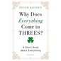 Why Does Everything Come in Threes?: A Short Book about Everything - Paperback