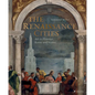 The Renaissance Cities: Art in Florence, Rome and Venice - Hardcover