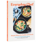 Everyday Chef: Simple Dishes for Family and Friends - Hardcover