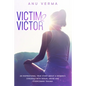 Victim 2 Victor: An inspirational true story about a woman's struggles with sexual abuse and overcoming trauma, until she finds the path to inner peac - Paperback