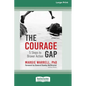 The Courage Gap: 5 Steps to Braver Action [Large Print 16 Pt Edition] - Paperback