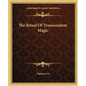 The Ritual Of Transcendent Magic - Paperback