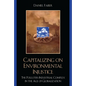 Capitalizing on Environmental Injustice: The Polluter-Industrial Complex in the Age of Globalization - Paperback