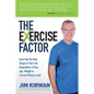 The Exercise Factor: Ease Into the Best Shape of Your Life Regardless of Your Age, Weight or Current Fitness Level - Paperback