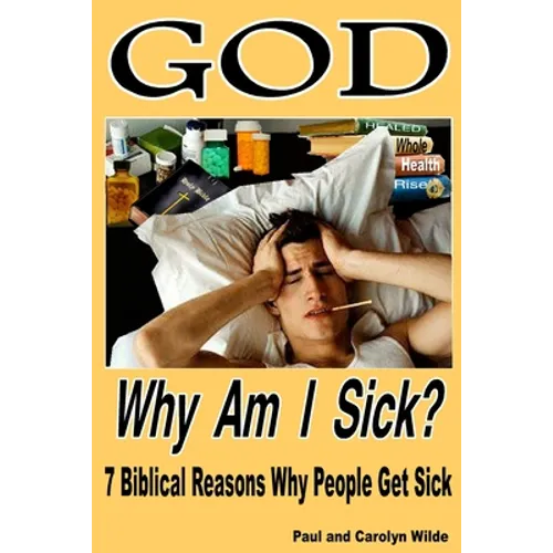 God, Why Am I Sick?: 7 Biblical Reasons Why People Get Sick - Paperback