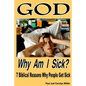 God, Why Am I Sick?: 7 Biblical Reasons Why People Get Sick - Paperback