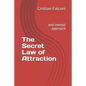 The Secret Law of Attraction: And Mental Approach - Paperback