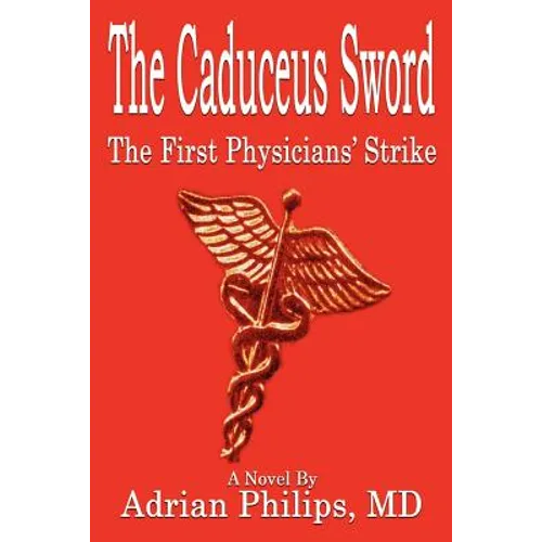 The Caduceus Sword: The First Physicians' Strike - Paperback