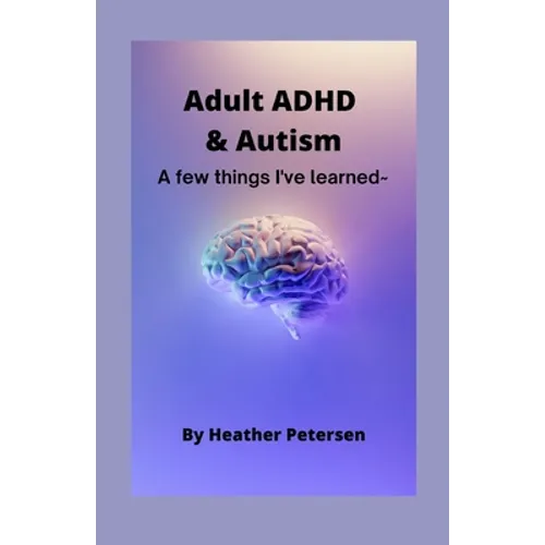Adult ADHD & Autism: A few things I've learned - Paperback