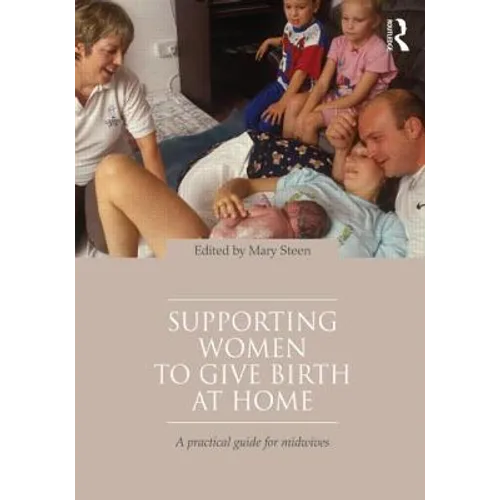 Supporting Women to Give Birth at Home: A Practical Guide for Midwives - Paperback