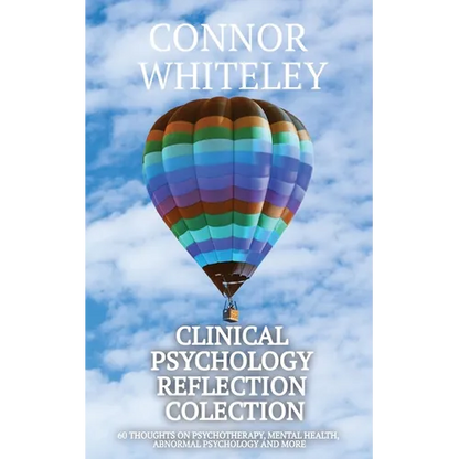 Clinical Psychology Reflection Collection: 60 Thoughts On Psychotherapy, Mental Health, Abnormal Psychology and More - Paperback